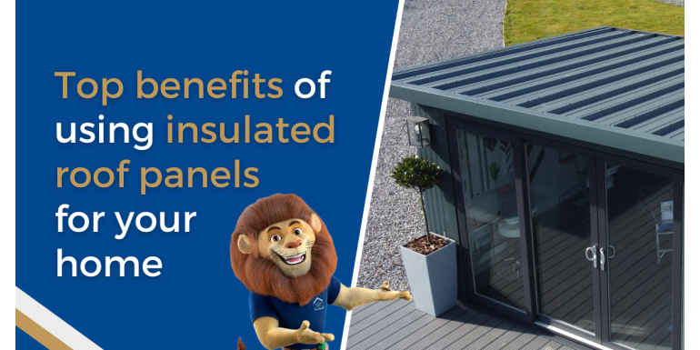 The top benefits of using insulated roof panels for your home, garage or conservatory